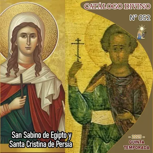52| San Sabino y Santa Cristina de Persia - 13 de marzo - Catálogo Divino - Quinta temporada (2025)