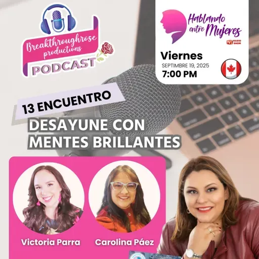 HABLANDO ENTRE MUJERES - ENTREVISTA CON VICTORIA PARRA Y CAROLINA PAEZ (13° ENCUENTRO CON MENTES BRILLANTES)