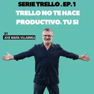 Trello no te hace productivo. Tú sí. (SERIE TRELLO · Ep. 1)