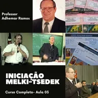 Iniciação Melki-Tsedek I Aula 03 I Adhemar Ramos