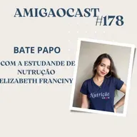 #178- Bate papo com a estudante de nutrição Elizabeth Franciny