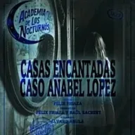 5X33 - Academia de los nocturnos - Casas encantadas - Caso Anabel López. REPOSICIÓN