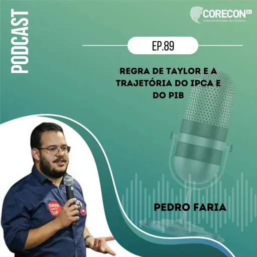 Episódio 89 - Pedro Faria - Tema: Regra de Taylor e a trajetória do IPCA e do PIB