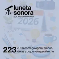 Luneta Sonora 223: 2026 começa agora: planos, ideias e o que vem pela frente