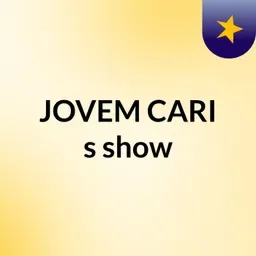 JOVEM CARI's show