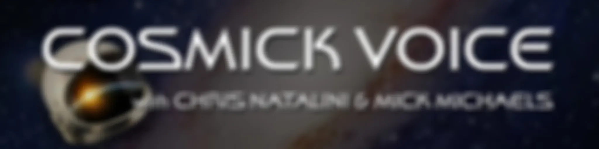 The Cosmick Voice with Chris Natalini & Mick Michaels