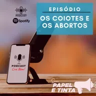 OS COIOTES E OS ABORTOS - FALHAS DO GLOBALISMO