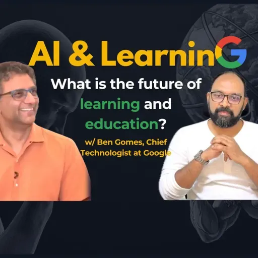 What is the future of learning and education? w/ Google's Chief Technologist Ben Gomes