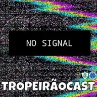TROPEIRÃOCAST 122 - O Clássico que quase ninguém viu!