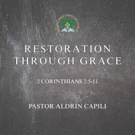 2 Corinthians 2:5-11 • Restoration Through Grace (Aldrin Capili)