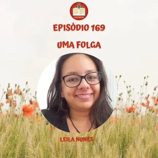 Episódio 169 - Leila Nunes - Uma folga