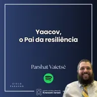 1299 Yaacov, o Pai da resiliência. Parshat Vaietsê