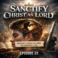 Sanctify Christ as Lord | Sanctify Christ as Lord in Thought-Life