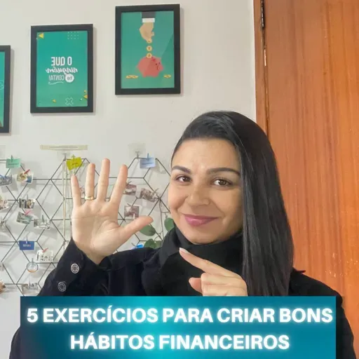 5 EXERCÍCIOS para criar bons HÁBITOS FINANCEIROS