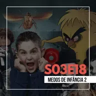 S03E18: Medos de Infância 2