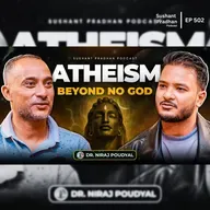 Ep: 502 | Is Atheism Just Not Believing in God? | Dr. Niraj Poudyal | Sushant Pradhan Podcast