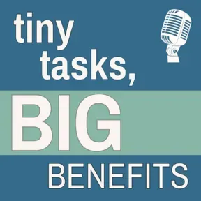 Tiny Tasks, Big Benefits