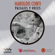 Haroldo Conti. Paisajes y voces | Episodio 4: Voces