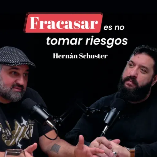 Fracasar es no tomar riesgos con Hernán Schuster