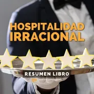 📖 Hospitalidad Irracional - Un Resumen de Libros para Emprendedores