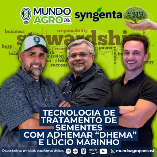 #EP319 MAP Tecnologia de Tratamento de Sementes com Adhemar Antônio e Lúcio Marinho - Syngenta.