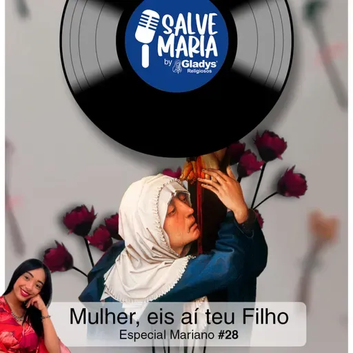 ESPECIAL MARIANO #28 - Mulher, eis aí teu filho! | Salve Maria - Gladys Religiosos e Nath Cordeiro