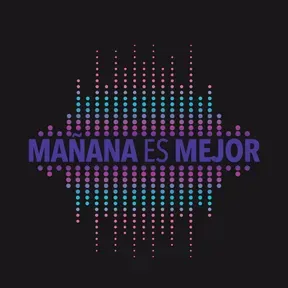 Manana es mejor