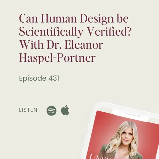 431: Can Human Design be Scientifically Verified? With Dr. Eleanor Haspel-Portner