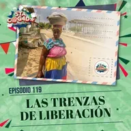 E119: Las Trenzas de Liberación