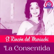 El Rincón del Mariachi: La Consentida