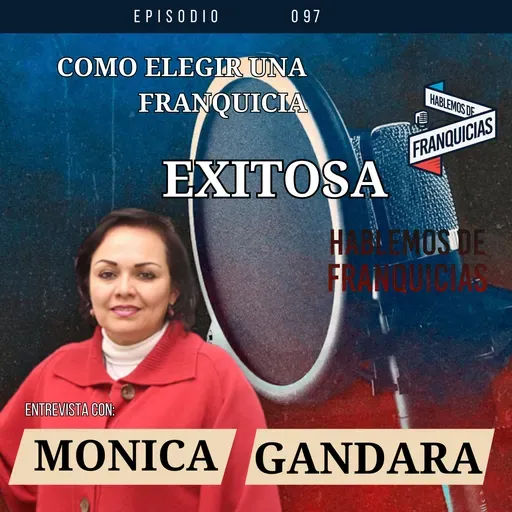 Como elegir tu Franquicia IDEAL | Monica Gandara Ep.97