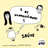 E os namoradinhos?#67 Saúde