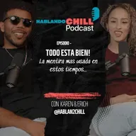 EP 7: Todo esta bien! La mentira mas común del dia a dia...
