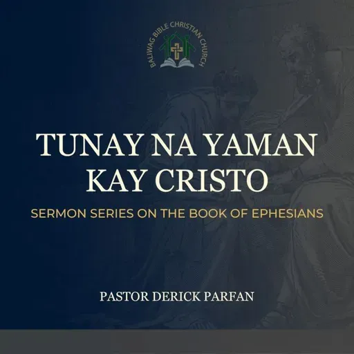 Ephesians 4:17-24 • Ang Bagong Buhay kay Cristo (Part 1)