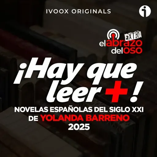 Novelas españolas del Siglo XXI - Hay que leer + - Episodio exclusivo para mecenas