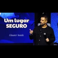 Um lugar SEGURO - Pr. Glauter Ataide