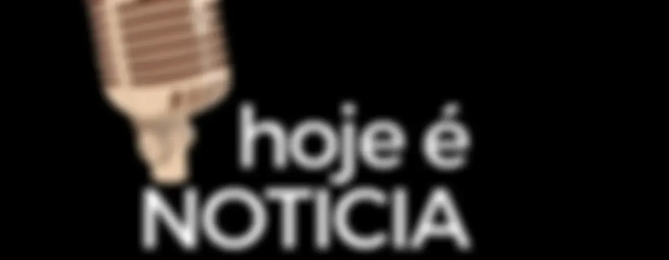 hoje é NOTÍCIA