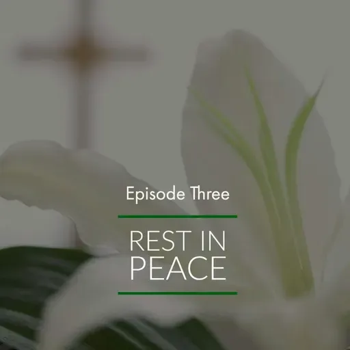 Episode 3: Rest in Peace