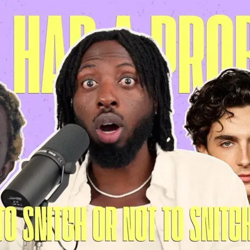 To snitch or not to snitch | Ep. 12