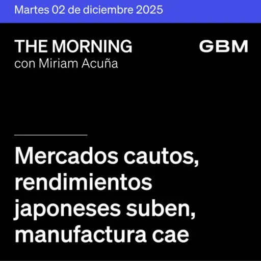 THE MORNING 02-12-25 | Mercados cautos; rendimientos japoneses suben; manufactura cae; Nvidia avanza; Netflix oferta; crédito en México modera.