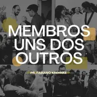 Membro uns dos outros - Fabiano Krehnke (Efésios 4:13-16)