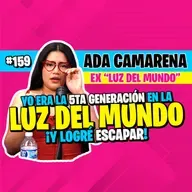 ►#159 - Nací en la LUZ DEL MUNDO: Tras 5 generaciones decidí escapar!