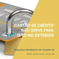 Cartão de crédito não serve para isto no exterior
