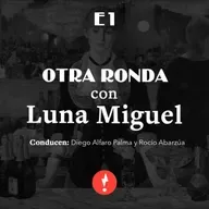 [E1] Otra ronda con Luna Miguel 