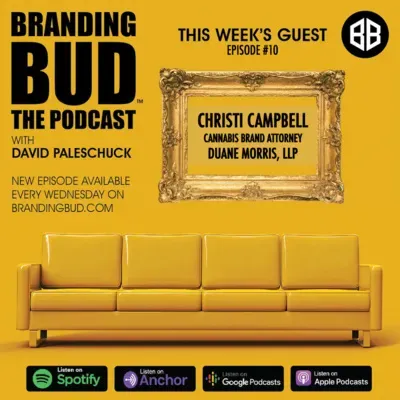 Episode 10: "Branding Bud: The Commercialization of Cannabis" with Christi Campbell, Esq., a cannabis brand attorney at Duane Morris, LLP.