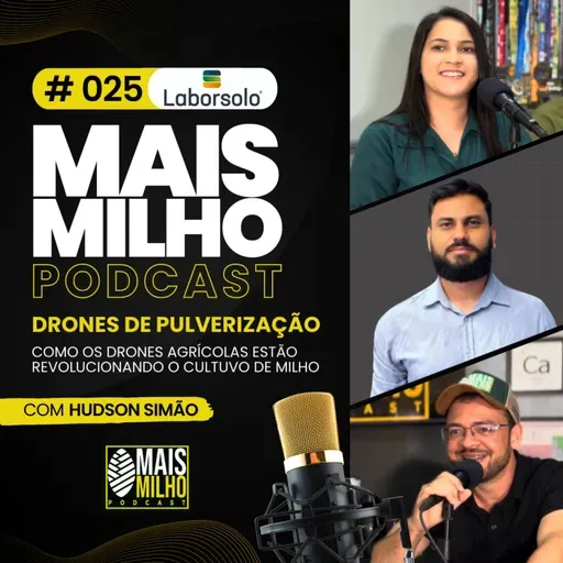 # 025 - COMO OS DRONES DE PULVERIZAÇÃO ESTÃO REVOLUCIONANDO O CULTIVO DE MILHO NO BRASIL- COM HUDSON SIMÃO