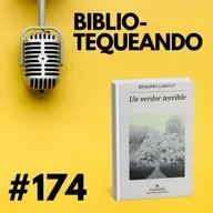174 - Un verdor terrible: Cuando la ciencia roza la locura - Benjamín Labatut