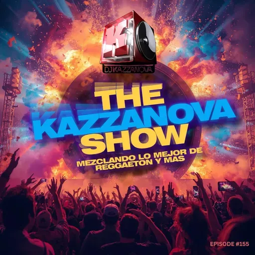Episode 156: THE DJ KAZZANOVA SHOW #155