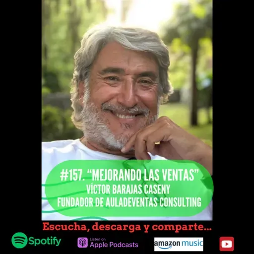 #157. Mejorando la Ventas. Víctor Barajas Caseny. Fundador de Auladeventas Consulting.