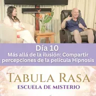 Día 10 - Sesión de reflexión - Escuela de Misterio Tabula Rasa con David Hoffmeister and Urpi Milla